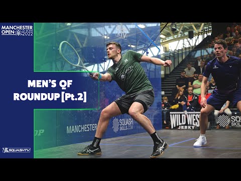 Squash: Manchester Open 2022 - Men's QF Roundup [Pt.2]