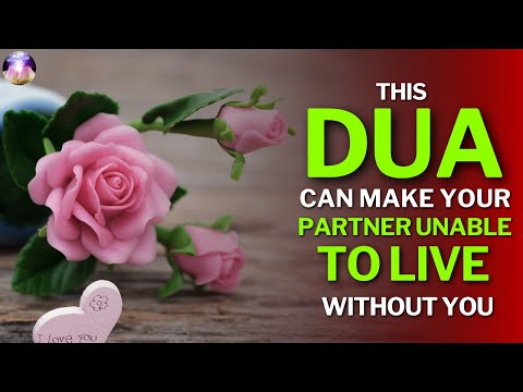 After hearing this Dua, just say his name, then he will not be able to live without you