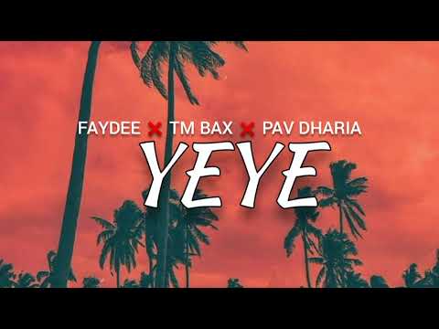 FAYDEE x TM BAX x PAV DHARIA - YEYE (Lyrics)