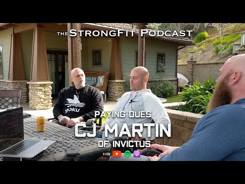 Paying Dues w/ CJ Martin of Invictus - The StrongFit Podcast Episode 068