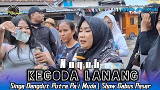 Download lagu KEGODA LANANG - VOC : NAYAH | PUTRA PA'I MUDA | SHOW GABUS PASAR mp3