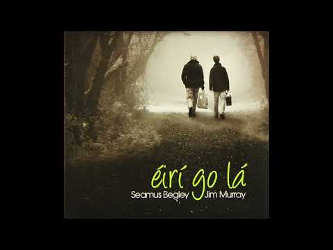 Mountains Of Pomeroy - Seamus Begley & Jim Murray - Éirí Go Lá