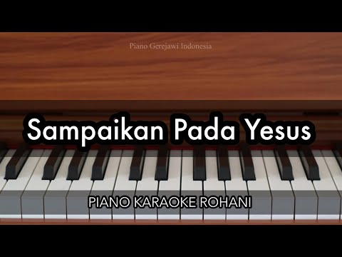 Sampaikan Pada Yesus - Melitha Sidabutar | Piano Karaoke Rohani
