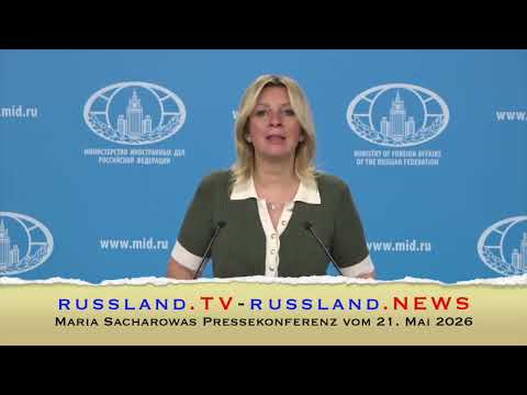 Maria Sacharowas Pressekonferenz vom 21.Mai.2026