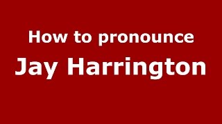 How to pronounce Jay Harrington