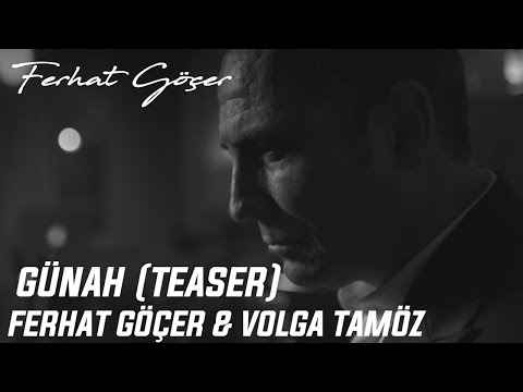 Ferhat Göçer feat. Volga Tamöz - GÜNAH (Teaser)