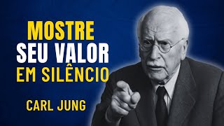 Como PROVAR o SEU VALOR sem dizer uma palavra | Psicologia de Carl Jung