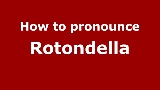 How to pronounce Rotondella