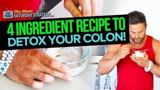 4 Ingredient Recipe To Detox Your Colon - Saturday Strategy