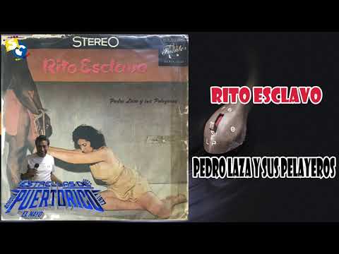 Rito Esclavo ♪ Pedro Laza Y Sus Pelayeros
