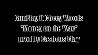 GunPlay ft Chevy Woods - Money On the Way [prod by Cashous Clay]