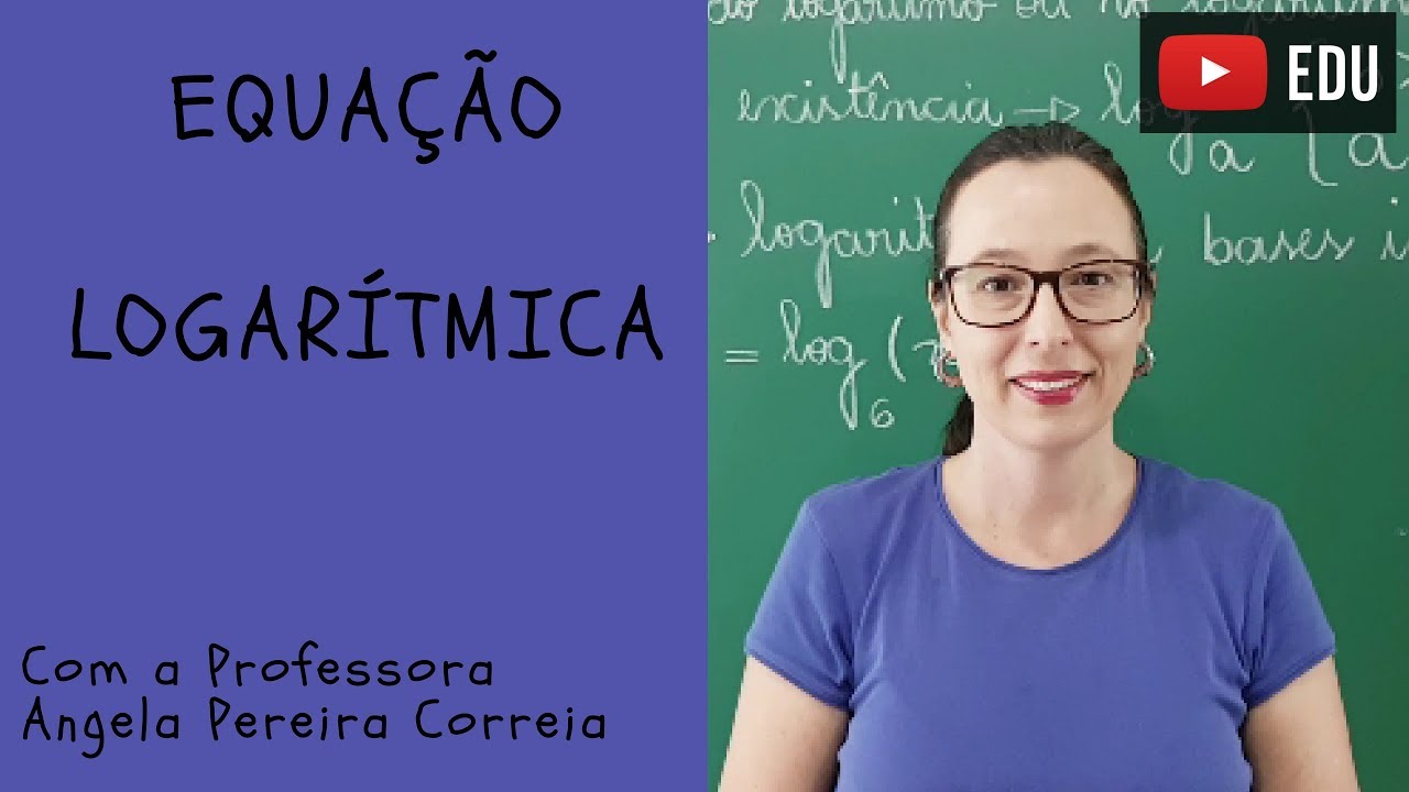 Equação Logarítmica - Vivendo a Matemática - Professora Angela
