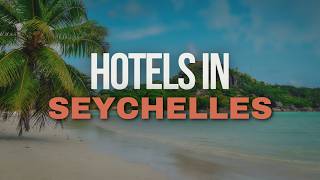 10 Best Hotels in Seychelles | Where to Stay in Seychelles 🇸🇨