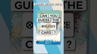 Can You Guess The One Piece Card ? TCG Guess Part 35 #onepiece #tcg #tcgguess