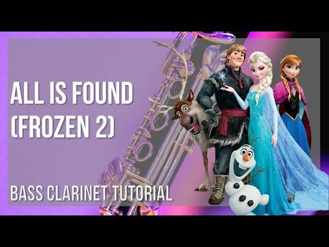 How to play All Is Found (Frozen 2) by Evan Rachel Wood on Bass Clarinet (Tutorial)