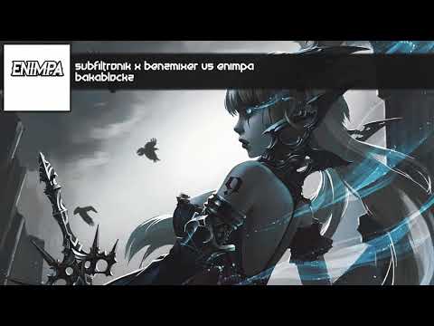 SUBFILTRONIK X BENZMIXER VS ENIMPA - BAKABLOCKZ