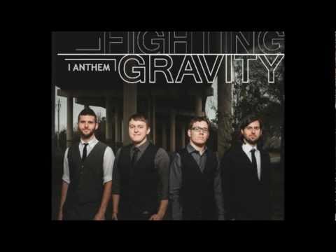 I Anthem - Fighting Gravity