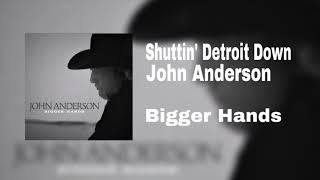 Shuttin’ Detroit Down - John Anderson