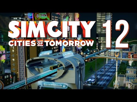 SimCity: Cities Of Tomorrow - Part 12 - Maglev ★ SimCity 5 / SimCity 2013 Gameplay