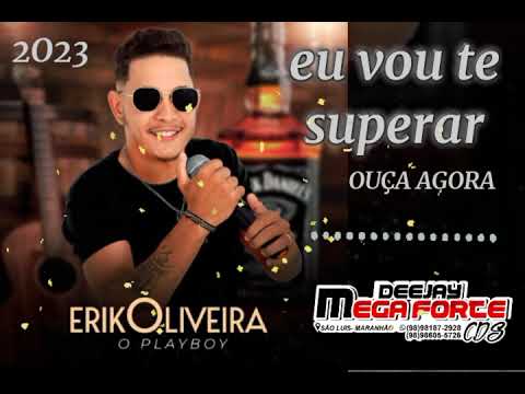 ERIK OLIVEIRA O PLAYBOY  EU VOU TE SUPERAR  OUÇA AGORA PISEIRO #2023 DJ MEGA FORTE CDS 🎶 💥