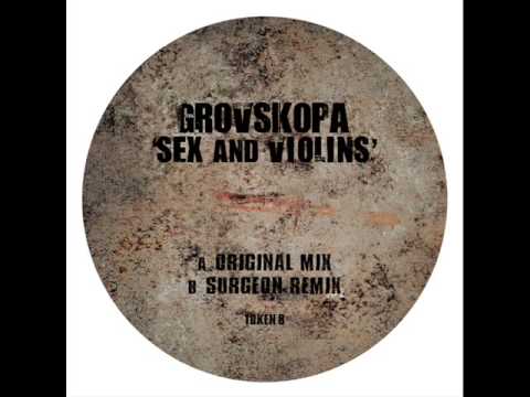 Grovskopa - Sex and Violins (original)