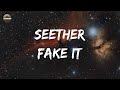 Seether - Fake It (Lyrics)