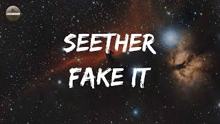 Seether - Fake It (Lyrics)