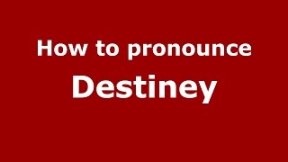 How to pronounce Destiney