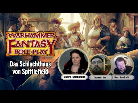 Warhammer Fantasy Rollenspiel: Das Schlachthaus von Spittlefield - Pen and Paper Let's Play