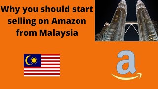 Why you should start selling on Amazon from Malaysia 🇲🇾
