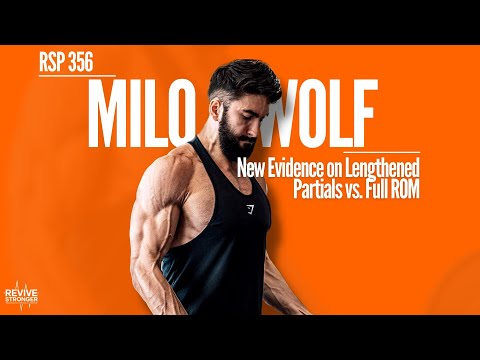356: New Evidence on Lengthened Partials vs. Full ROM - Milo Wolf