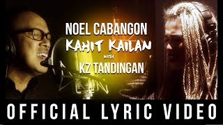 Noel Cabangon with KZ Tandingan - Kahit Kailan (Official Lyric Video)