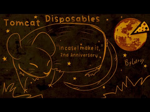 Tomcat Disposables.. 🌕🐁 [animatic?]        {WILL WOOD}
