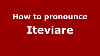 How to pronounce Iteviare