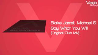 Blake Jarrell and Michael S - Say What You Will (Original Club Mix)