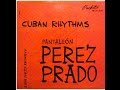 Pantaleón Perez Prado "Cuban Rhythms" 1958 Mambo LP FULL ALBUM