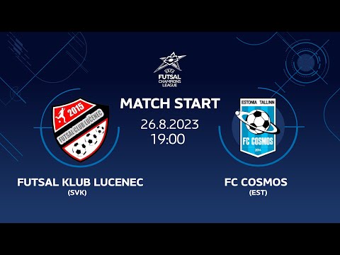 FUTSAL KLUB LUČENEC (SVK) vs FC COSMOS (EST) - LIVE 26.8.2023 - UEFA FUTSAL CHAMPIONS LEAGUE