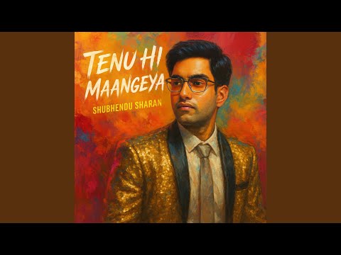 Tenu Hi Maangeya Lyrics – Shubhendu Sharan