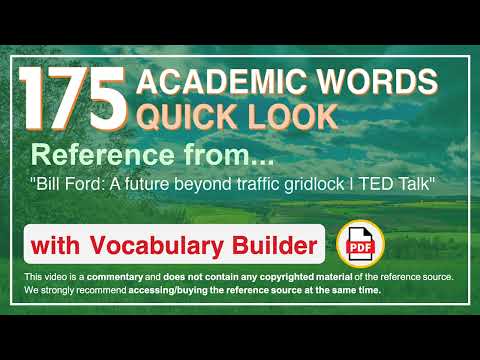175 Academic Words Quick Look Ref from "Bill Ford: A future beyond traffic gridlock | TED Talk"