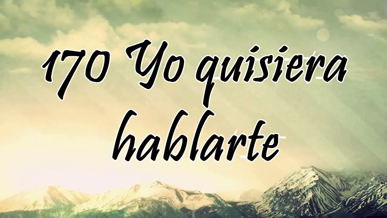 Himno 170 - Yo quisiera hablarte