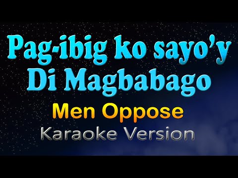 PAG-IBIG KO SAYO'Y 'DI MAGBABAGO - Men Oppose (Karaoke Version)