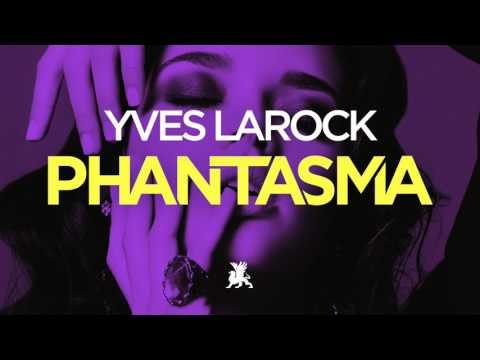 Yves Larock - Phantasma (Original Club Mix)