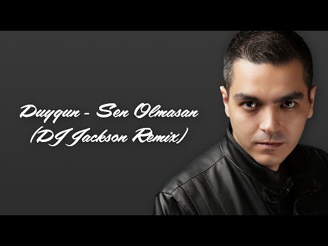 Duygun - Sen Olmasan (DJ Jackson Remix)