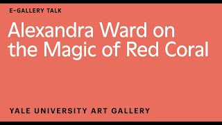 Alexandra Ward on the Magic of Red Coral