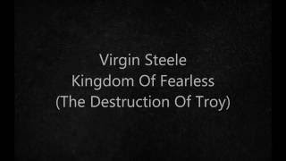 Virgin Steele - Kingdom Of Fearless (The Destruction Of Troy) (lyrics)