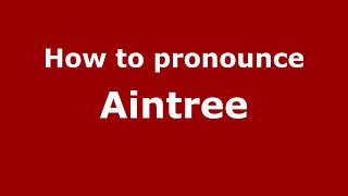 How to pronounce Aintree