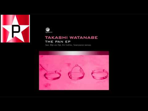 Takashi Watanabe - The Pan (Original Mix)