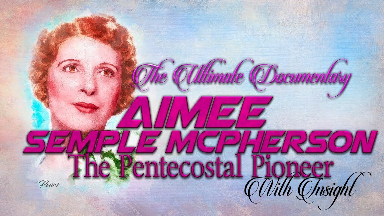 Ultimate Documentary on Aimee Semple McPherson with Insight