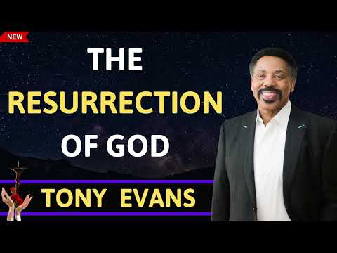 The resurrection of God - TONY EVANS 2024