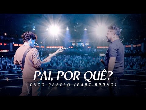 Pai, Por Quê? (part. Enzo Rabelo) - Bruno Felix…